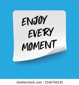 Enjoy every moment write on yellow Sticky Notes.