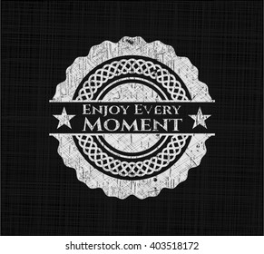 Enjoy Every Moment written with chalkboard texture