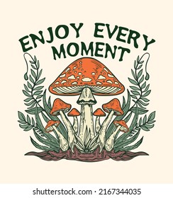 Enjoy every moment magic mushrooms in the forest 