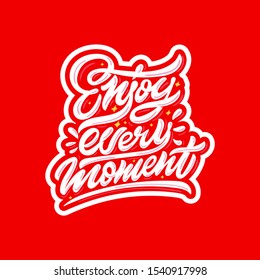 Enjoy every moments. Vector hand lettering illustration. Inspiration phrase.