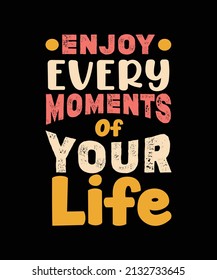 enjoy every moments of your life lettering quote