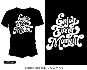 Enjoy every movement typography design t-shirt