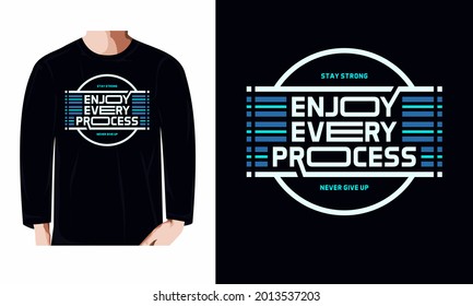 enjoy every process. Unique modern and trendy t-Shirt design,poster,etc.
