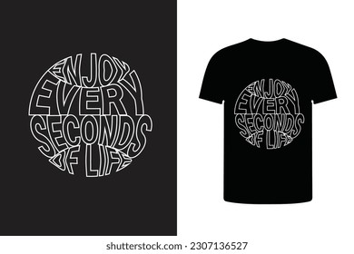 enjoy every seconds of life typography design t shirt, modern typography fashionable print design.