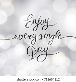 enjoy every single day, handwritten text, vector lettering