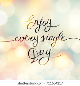enjoy every single day, handwritten text, vector lettering