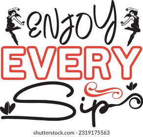 Enjoy Every Sip; The Best Seller SVG Design