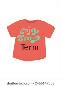 Enjoy Every Term T-Shirt For Everyone