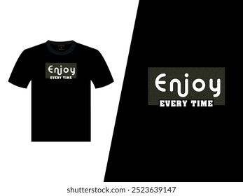 Enjoy Every Time Black T Shirt Vector Design