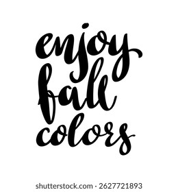 Enjoy fall colors. Hand drawn lettering phrase. Design element for poster, card, banner. Vector illustration