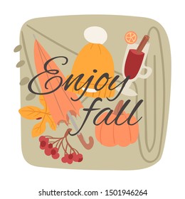 Enjoy fall and hello autumn greeting vector illustration. Flat woolen hat, umbrella with pumpkin and autumn leaves and berries, hot drink to enjoy fall. Cartoon objects.