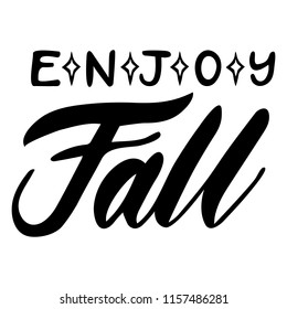 Enjoy Fall. Isolated vector, calligraphic inspiring phrase. Hand calligraphy. Modern seasonal tourist design for logo, banners, emblems, prints, photo overlays, t shirts, posters greeting card