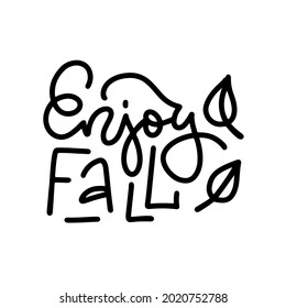 Enjoy fall - Modern linearcalligraphy with fallen leaves. Autumn greeting card, postcard, poster, banner template. Vector illustration. Handwritten monoline text Isolated on white background.
