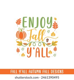 Enjoy fall y'all autumn fall design, autumn fall designs