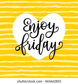 Enjoy friday! Hand written calligraphy.