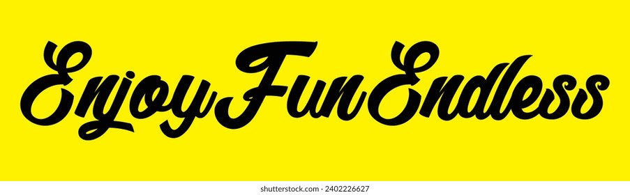 enjoy fun endless text on yellow background.