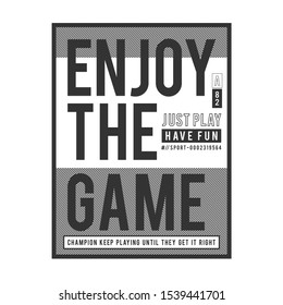 Enjoy the game typography, tee shirt graphics, vectors