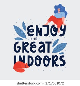 Enjoy the great indoors quarantine posivite quote. Hand lettering phrase and a girl sitting, cat and leaves vector flat illustartion.