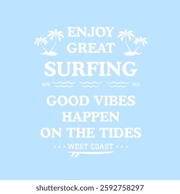 ENJOY GREAT SURFING GOOD VIBES HAPPEN ON THE TIDES, Graphic design print t-shirts fashion, illustration, vector, posters, cards, stickers, mug