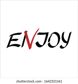 Enjoy . Hand drawn lettering quote, vector inscription. Phrase for posters, t-shirts and other surface.
