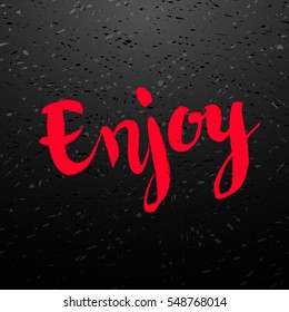 Enjoy -hand drawn motivational, inspirational sign. Calligraphic poster. Modern brush calligraphy lettering isolated on chalk black board. Vector illustration stock vector.