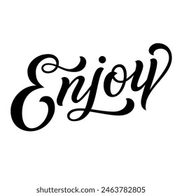 Enjoy hand lettering, custom typography, black ink brush calligraphy, isolated on white background. Vector type illustration