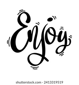 Enjoy, hand lettering phrase, poster design, calligraphy vector illustration