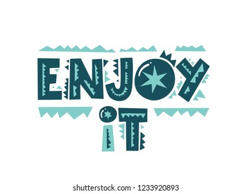 Enjoy it handwritten qoute on white background. Positive motivational saying for apparel design, poster, card. Vector illustration