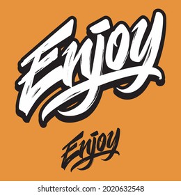 Enjoy. Handwritten word, brush lettering. Positive caption for apparel design, printed tee and poster
