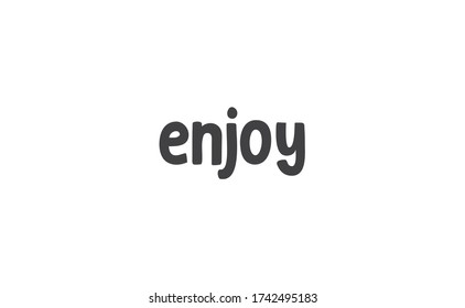 Enjoy handwritten word, lettering style text. Positive message design.
