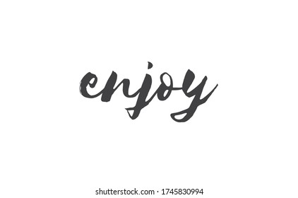 Enjoy handwritten word, lettering style text. Positive message design.