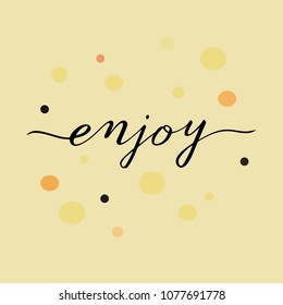 Enjoy handwritten word. Will be perfect for cards, restaurant menu etc.