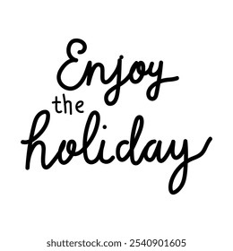 Enjoy the holiday with a playful handwritten lettering design on a plain background