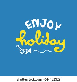 Enjoy holiday word lettering vector illustration