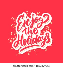 Enjoy the holidays. Christmas vector lettering greeting card.