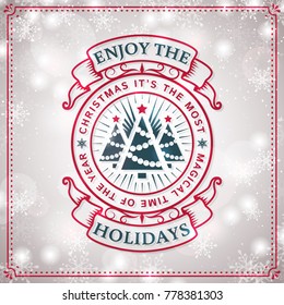 Enjoy the holidays! Greeting card. Snowflakes background and elegant typography badge with Christmas trees. Vector illustration.