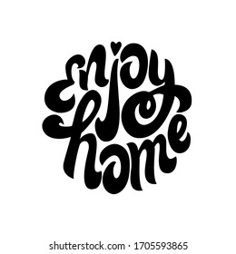 Enjoy home - black outline bold vector letters isolated on a white background. Positive rule for self quarantine during an epidemic, hand drawn lettering for motivation and inspiration.