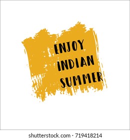 Enjoy Indian Summer greeting banner vector graffiti isolated. Hipster label with hand painted watercolor brush splashes and text. Indian Summer lettering on smear, autumn banner on painted background.