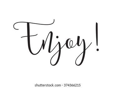 Enjoy inscription. Greeting card with calligraphy. Hand drawn design elements. Black and white. Usable as photo overlay.