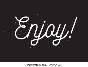 Enjoy inscription. Greeting card with calligraphy. Hand drawn lettering design. Photo overlay. Typography for banner, poster or apparel design. Isolated vector element.
