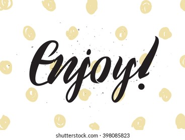 Enjoy inscription. Greeting card with calligraphy. Hand drawn lettering design. Photo overlay. Typography for banner, poster or apparel design. Isolated vector element.