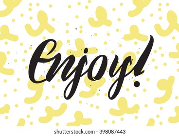 Enjoy inscription. Greeting card with calligraphy. Hand drawn lettering design. Photo overlay. Typography for banner, poster or apparel design. Isolated vector element.
