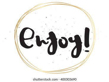 Enjoy inscription. Greeting card with calligraphy. Hand drawn lettering design. Photo overlay. Typography for banner, poster or apparel design. Vector typography.