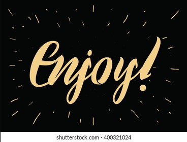 Enjoy inscription. Greeting card with calligraphy. Hand drawn lettering design. Photo overlay. Typography for banner, poster or apparel design. Vector typography.