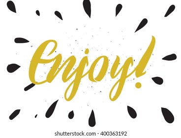 Enjoy inscription. Greeting card with calligraphy. Hand drawn lettering design. Photo overlay. Typography for banner, poster or apparel design. Vector typography.