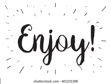 Enjoy inscription. Greeting card with calligraphy. Hand drawn lettering design. Photo overlay. Typography for banner, poster or apparel design. Vector typography.
