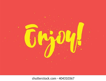 Enjoy inscription. Greeting card with calligraphy. Hand drawn lettering design. Photo overlay. Typography for banner, poster or clothing design. Vector invitation.