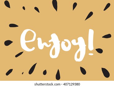 Enjoy inscription. Greeting card with calligraphy. Hand drawn lettering design. Photo overlay. Typography for invitation, banner, poster or clothing design. Vector quote