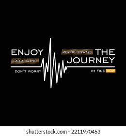 enjoy the journey graphic vector design for t-shirt. Illustration on urban style