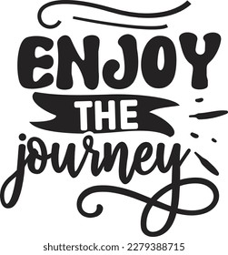 Enjoy the Journey svg , Motivational design, Motivational Svg design